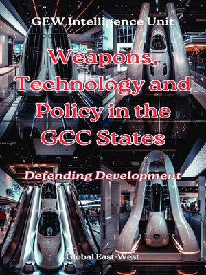 cover image of Weapons, Technology and Policy in the GCC States
